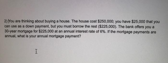 please show work without using excel 2) You are thinking about buying
