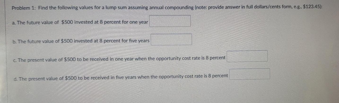 Problem 1: Find the following values for a lump sum assuming