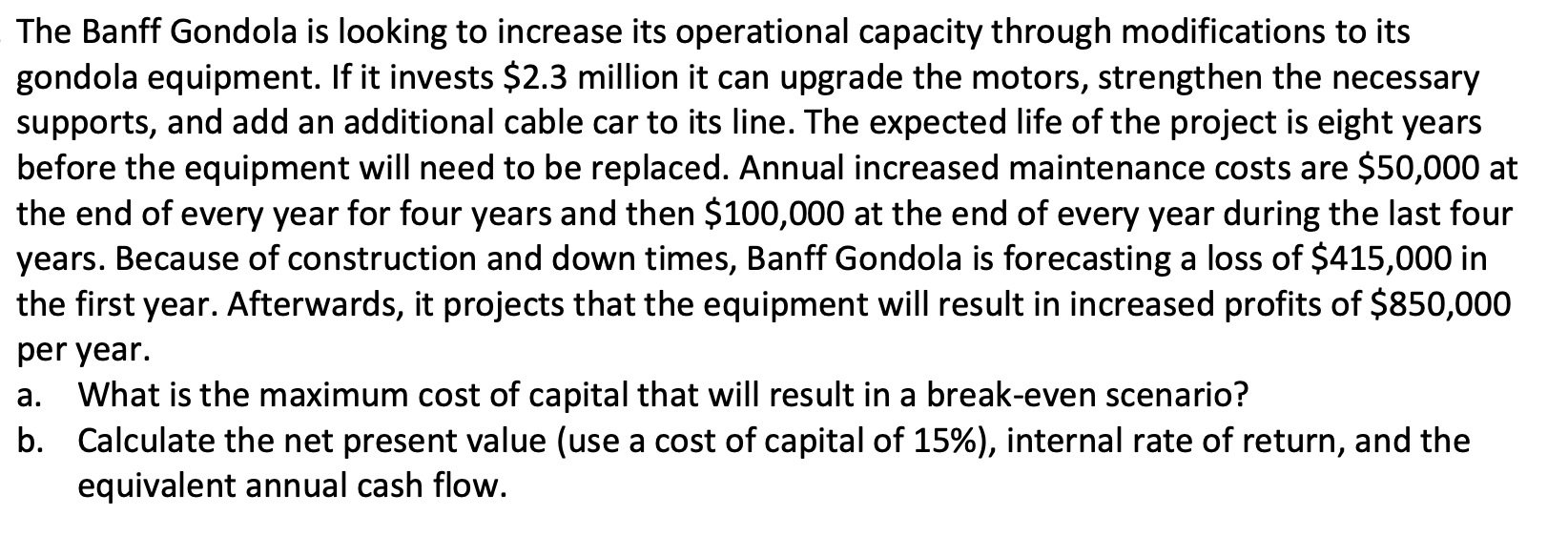  Please answer using Google spreadsheets. The Banff Gondola is looking to