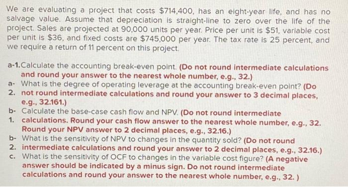 solve please. will upvote We are evaluating a project that costs $714,400,