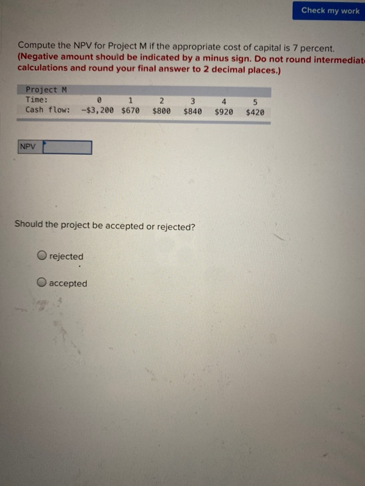 Please help le with thos problem. Check my work Compute the NPV