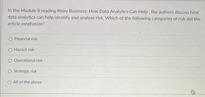  In the Module 8 reading Risky Business: How Data Analytics Can