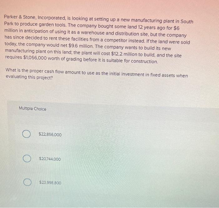  Parker \& Stone, Incorporated, is looking at setting up a new