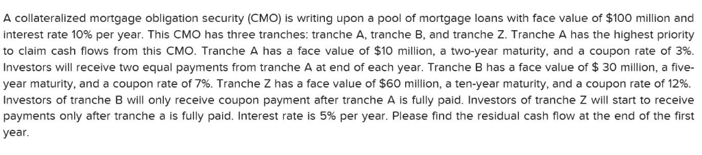  A collateralized mortgage obligation security (CMO) is writing upon a pool