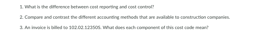  1. What is the difference between cost reporting and cost control?