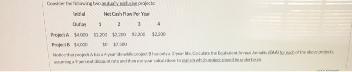  Consider the following two mutually exclusive projects: Initial Net Cash Flow