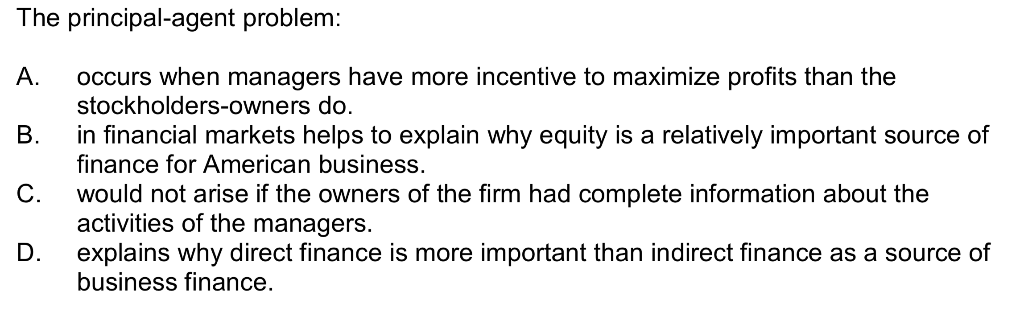  The principal-agent problem: occurs when managers have more incentive to maximize