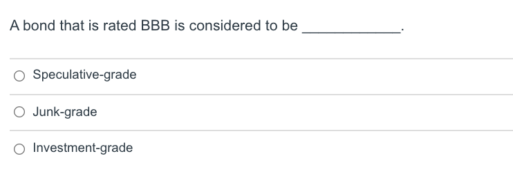 will upvote A bond that is rated BBB is considered to