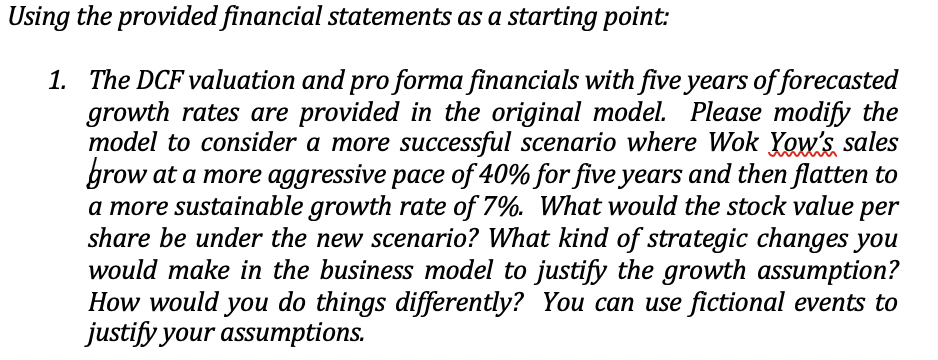  Using the provided financial statements as a starting point: 1. The