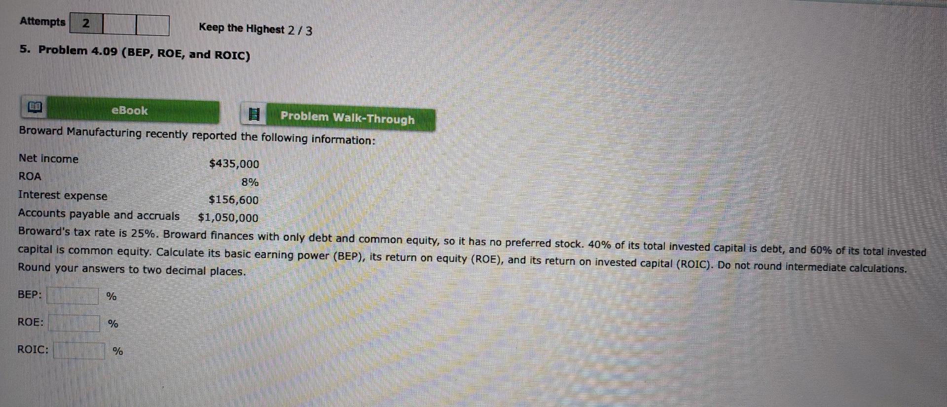 Attempts 2 Keep the Highest 2/3 5. Problem 4.09 (BEP, ROE,