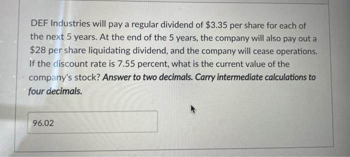  Please show work if possible. DEF Industries will pay a regular