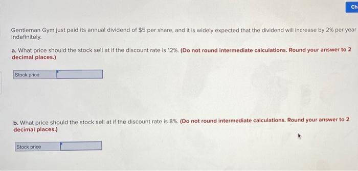  Ch Gentleman Gym just paid its annual dividend of $5 per