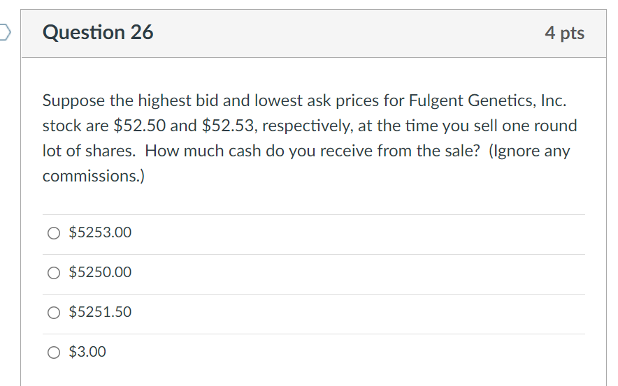  > Question 26 4 pts Suppose the highest bid and lowest
