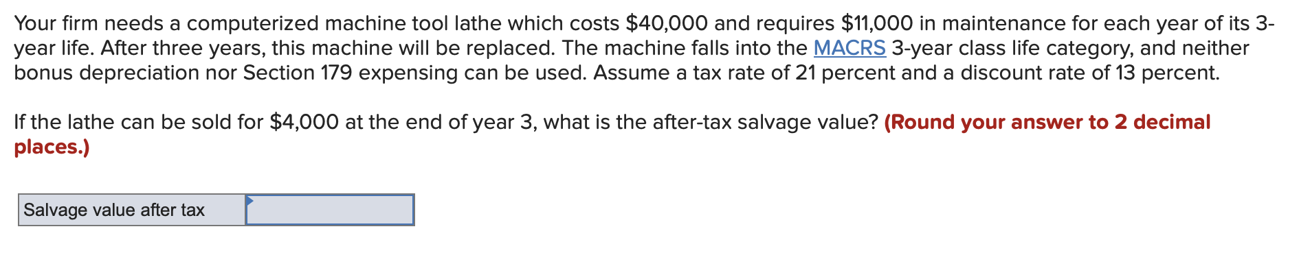  Your firm needs a computerized machine tool lathe which costs $40,000
