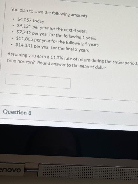  You plan to save the following amounts . . . $4,057