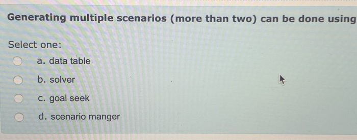  Generating multiple scenarios (more than two) can be done using Select