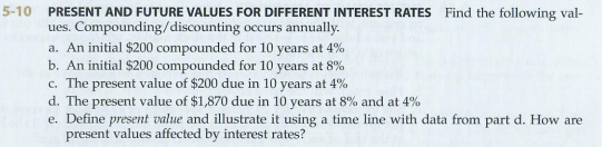 5-10 PRESENT AND FUTURE VALUES FOR DIFFERENT INTEREST RATES Find the