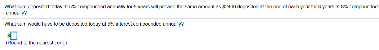  What sum deposited today at 5% compounded annually for 8 years
