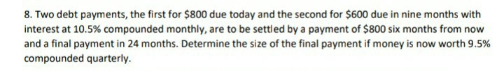  8. Two debt payments, the first for $800 due today and
