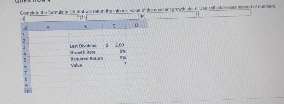  Complete the formula in C6 that will return the intrinsic value
