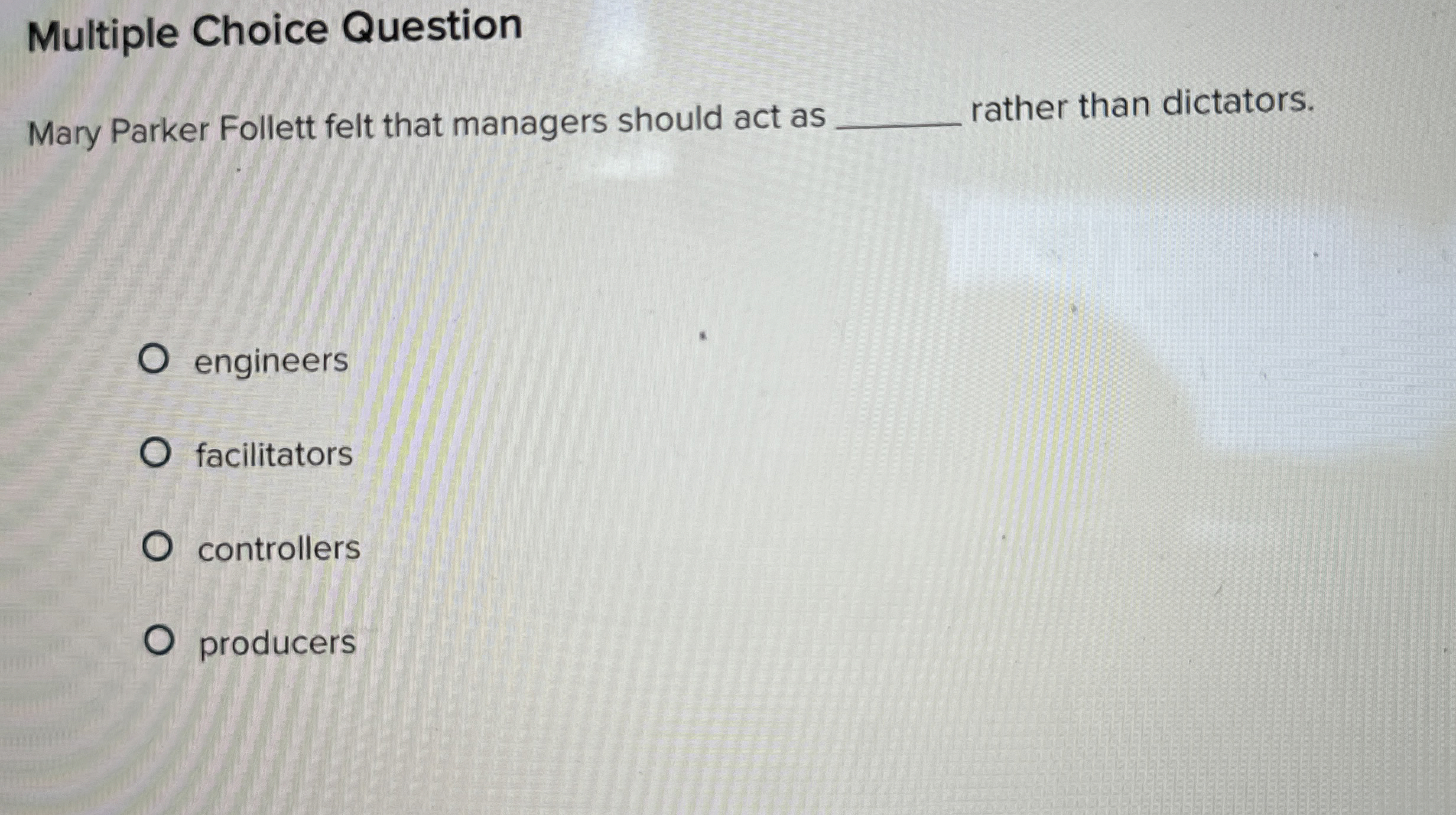  Multiple Choice Question Mary Parker Follett felt that managers should act