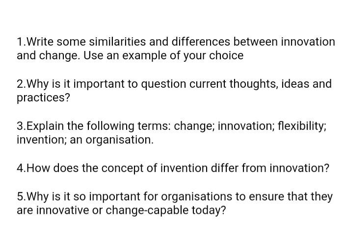 1.Write some similarities and differences between innovation and change. Use an