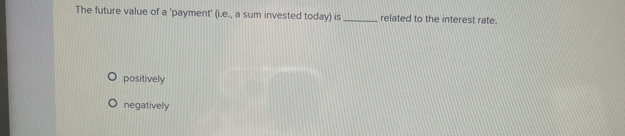  The future value of a 'payment' (i.e., a sum invested today)