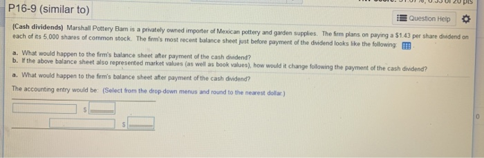  please assist eith a & b P16-9 (similar to) Question Help