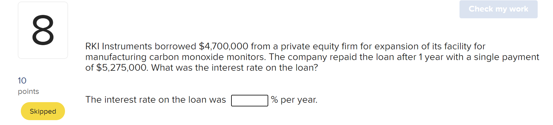  Check my work 8 RKI Instruments borrowed $4,700,000 from a private