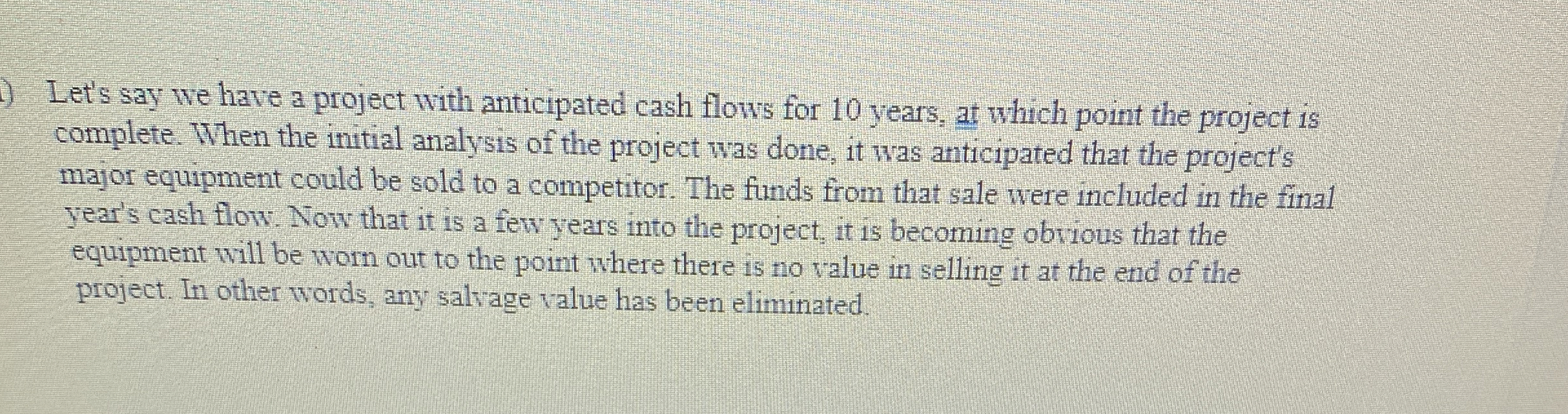  Let's say we have a project with anticipated cash flows for