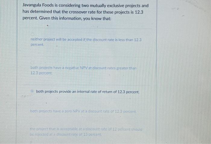  Javangula Foods is considering two mutually exclusive projects and has determined