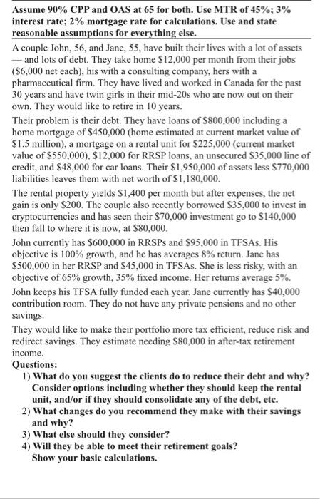  Assume 90% CPP and OAS at 65 for both. Use MTR