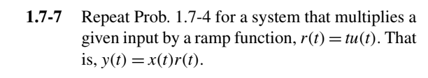  1.7-7 Repeat Prob. 1.7-4 for a system that multiplies a given