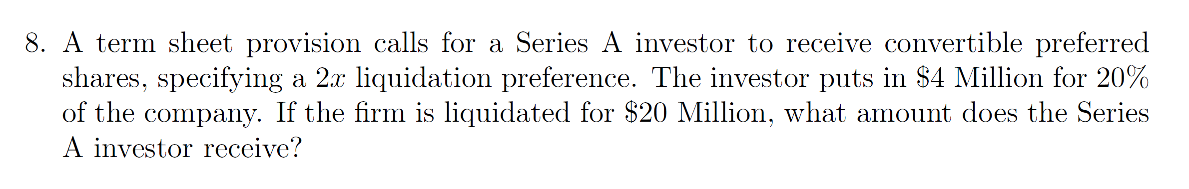  8. A term sheet provision calls for a Series A investor