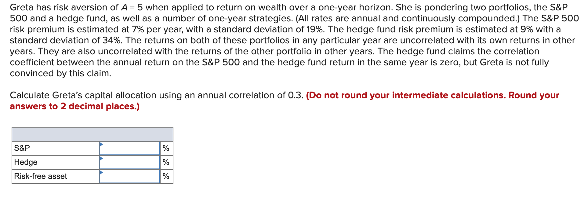 = Greta has risk aversion of A= 5 when applied to