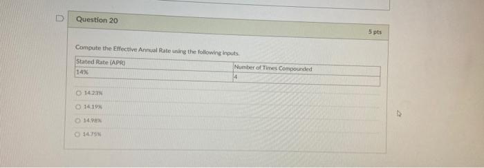  Question 20 5 pts Compute the Effective Annual Rate using the