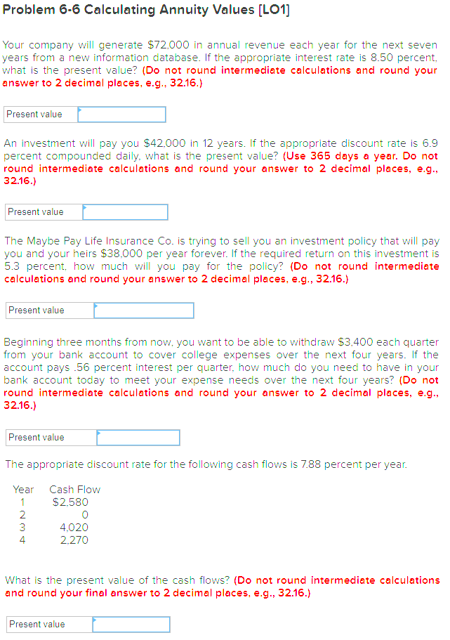  Problem 6-6 Calculating Annuity Values (LO1] Your company will generate $72,000