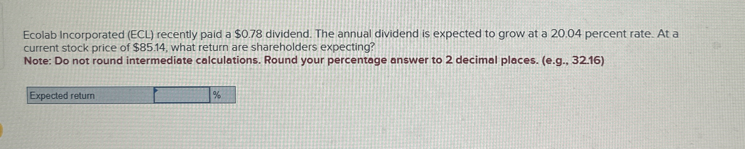 Ecolab Incorporated (ECL) recently paid a $0.78 dividend. The annual dividend