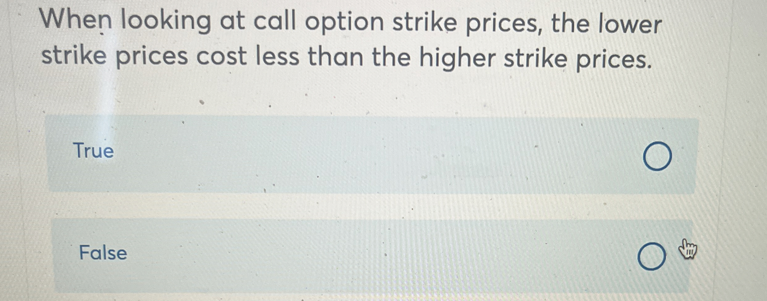  When looking at call option strike prices, the lower strike prices
