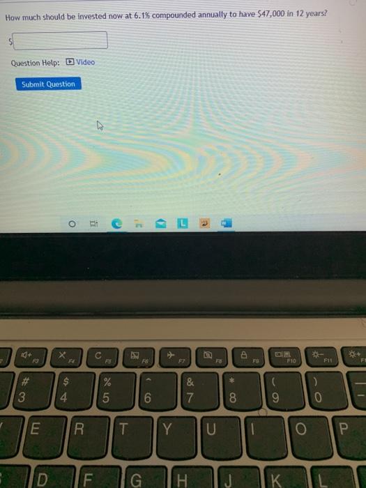  How much should be invested now at 6.1% compounded annually to