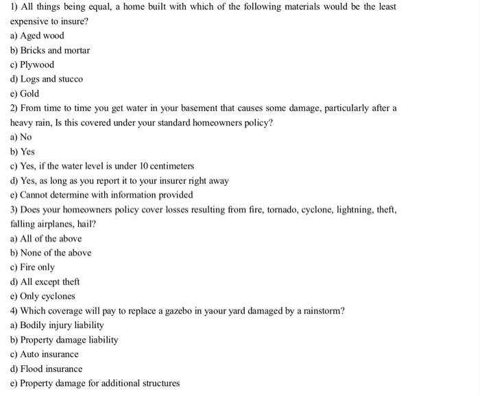  1) All things being equal, a home built with which of