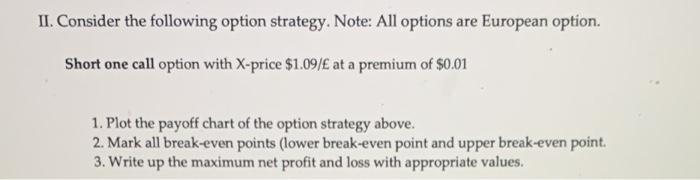  II. Consider the following option strategy. Note: All options are European