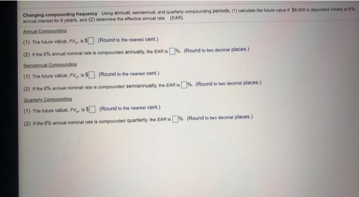  Changing compounding frequency Using annual, semiannual, and quarterly compounding periods. (1)