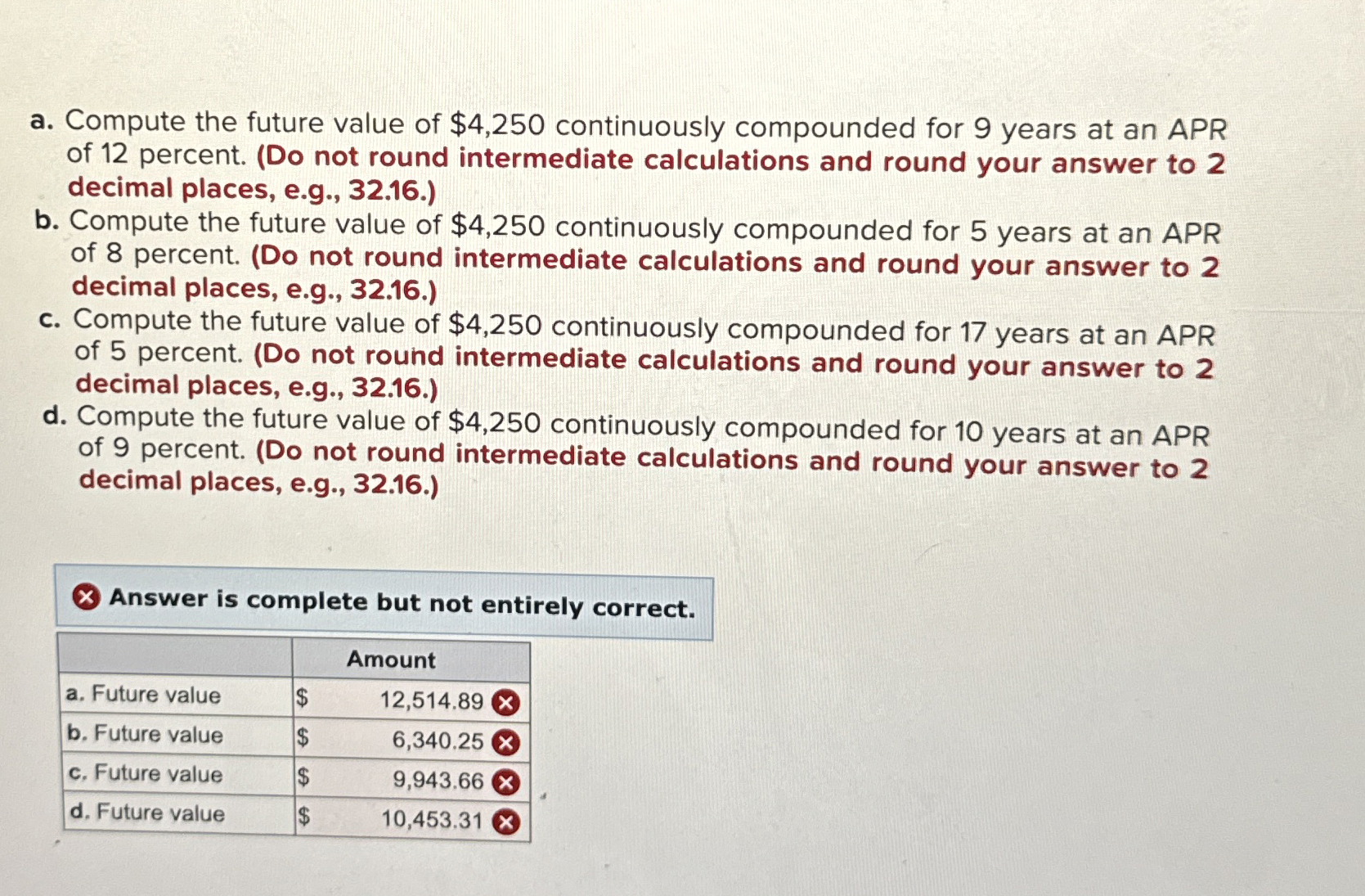  a. Compute the future value of $4,250 continuously compounded for 9