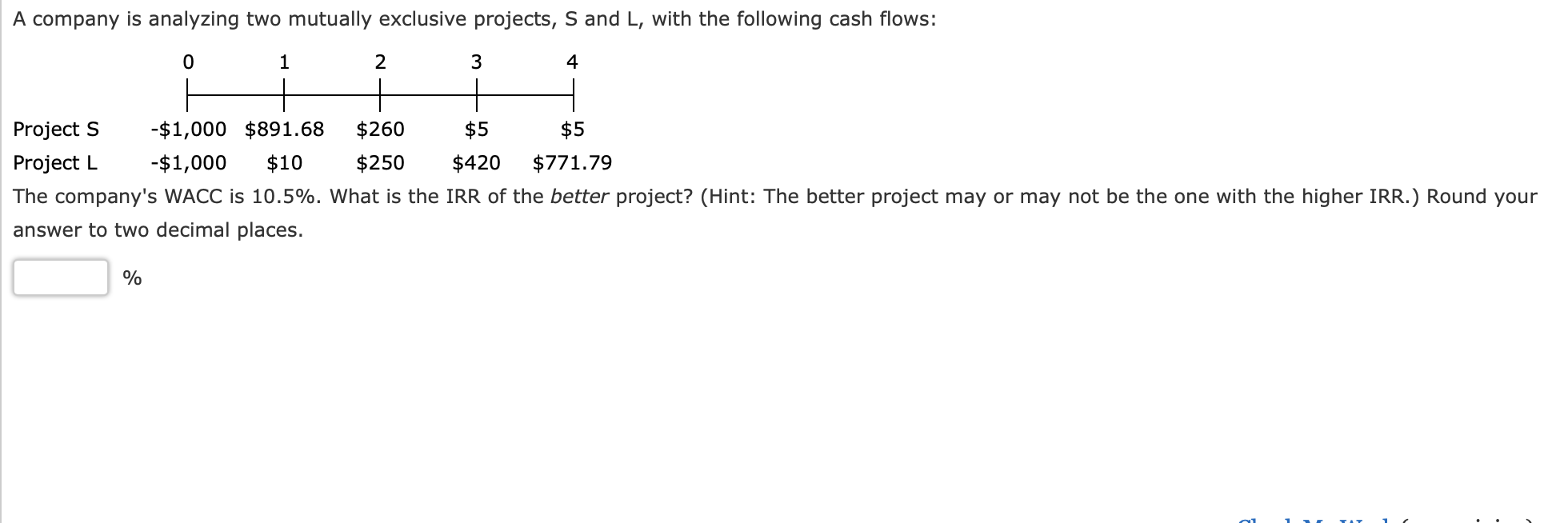 A company is analyzing two mutually exclusive projects, S and L,