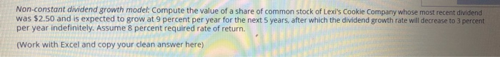  please show excel work Non constant dividend growth model: Compute the