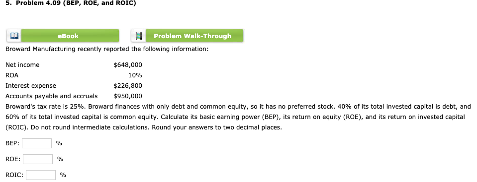  5. Problem 4.09 (BEP, ROE, and ROIC) eBook Problem Walk-Through Broward