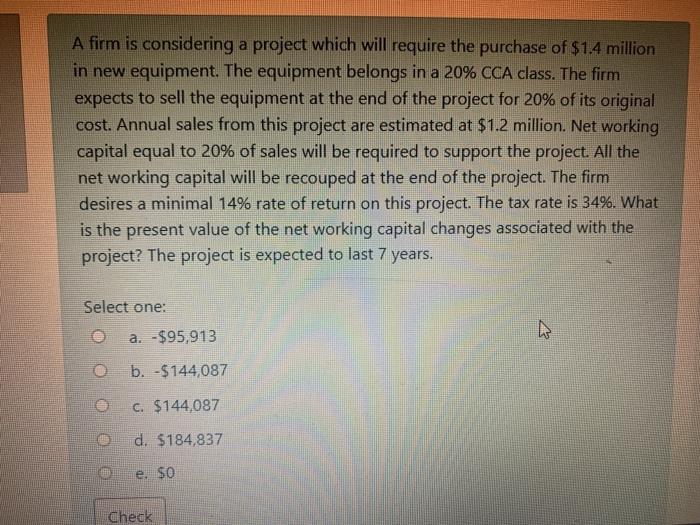  A firm is considering a project which will require the purchase