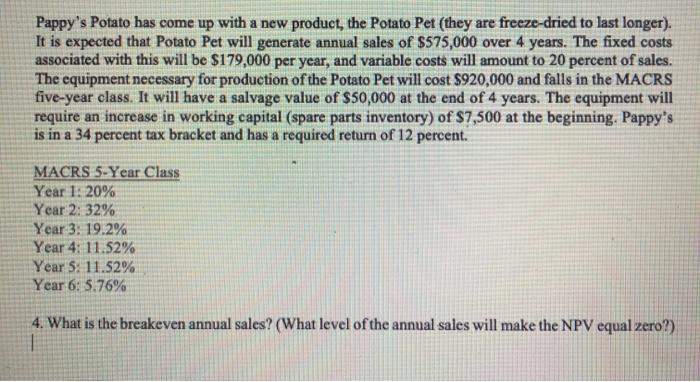 please show formulas using excel. Pappy's Potato has come up with a