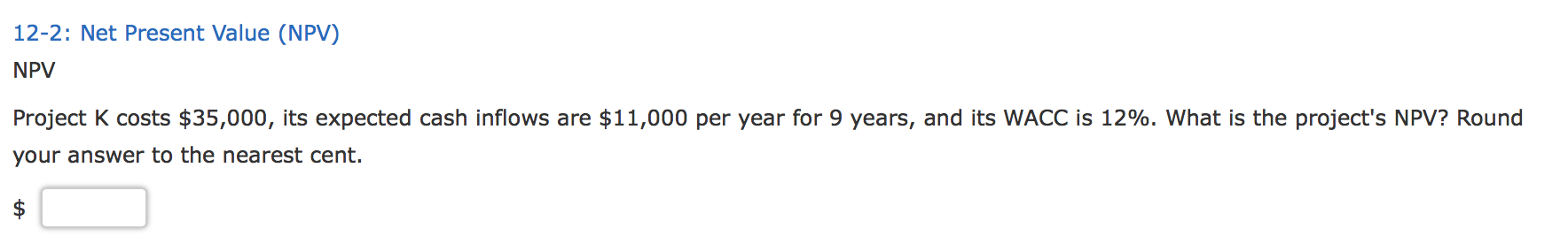 12-2: Net Present Value (NPV) NPV Project K costs $35,000, its